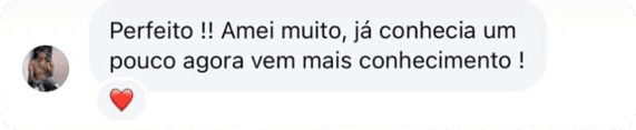 Depoimento: Perfeito, amei muito, já conhecia um pouco e agora vem mais conhecimento.
