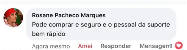 Depoimento de Rosane Pacheco Marques: Pode comprar, é seguro e o suporte é bem rápido.