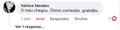 Depoimento de Valnice Mendes: O meu chegou. Ótimo conteúdo, gratidão.